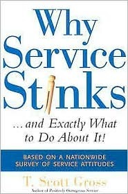 Why Service Stinks-- And Exactly What to Do About It!
