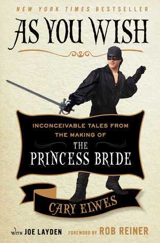 As You Wish : Inconceivable Tales from the Making of The Princess Bride