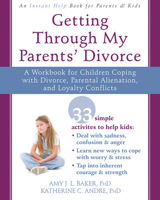 Helping Your Child Through a Difficult Divorce: A Workbook for Dealing With Parental Alienation, Loyalty Conflicts, and Other Tough Stuff