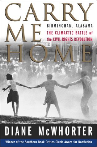 Carry ME Home: Birmingham, Alabama : The Climactic Battle of the Civil Rights Revolution