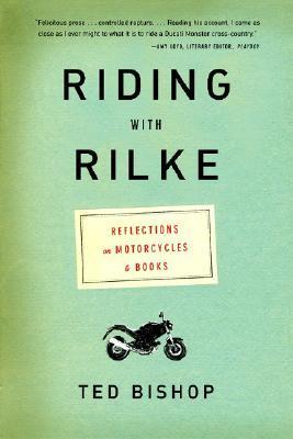 Riding with Rilke : Reflections on Motorcycles and Books