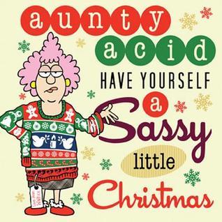 Aunty Acid: Have Yourself a Sassy Little Christmas