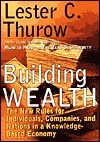 Building Wealth: The New Rules for Individuals, Companies, and Nations in a Knowledge-Based Economy