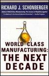 World Class Manufacturing : The Next Decade - Building Power, Strength and Value - Thryft