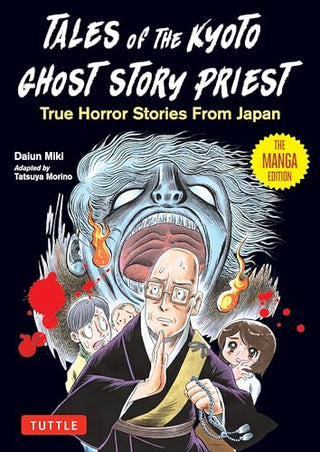 Tales from the Kyoto Ghost Story Priest: True Horror Stories from Japan (The Manga Edition)