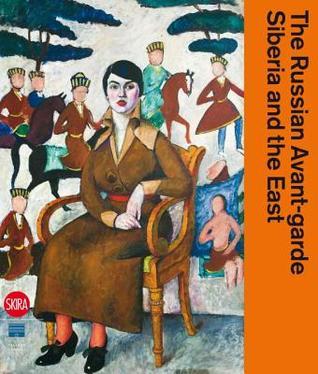 The Russian Avant-Garde: Siberia and the East