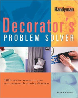 The Decorator's Problem Solver : 100 Creative Answers to Your Most Common Decorating Dilemmas - Thryft