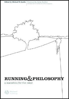 Running and Philosophy: A Marathon for the Mind