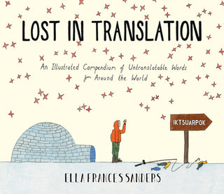 Lost in Translation: An Illustrated Compendium of Untranslatable Words from Around the World