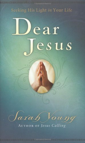 Dear Jesus: Seeking His Life in Your Life