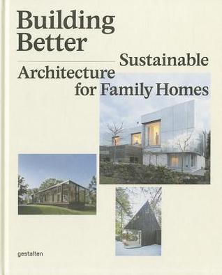 Building Better : Sustainable Architecture for Family Homes