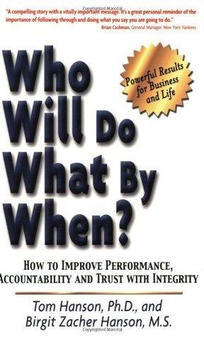 Who Will Do What by When? : How to Improve Performance, Accountability and Trust with Integrity - Thryft