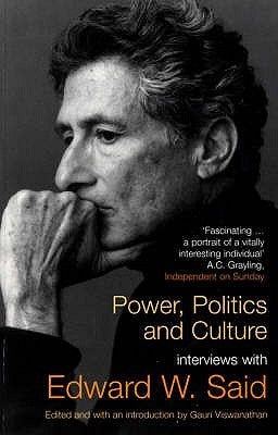 Power, Politics and Culture : Interviews with Edward W. Said