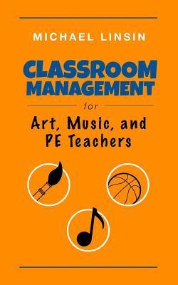 Classroom Management for Art, Music, and PE Teachers