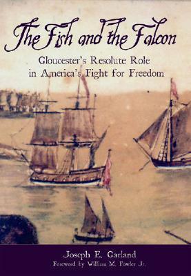 The Fish and the Falcon - Gloucester's Resolute Role in America's Fight for Freedom - Thryft