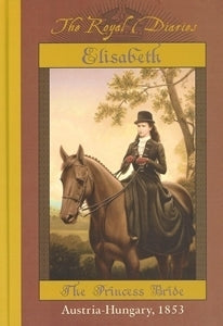 Elisabeth, the Princess of Austria (The Royal Diaries)