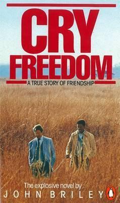 Cry Freedom - The Legendary True Story of Steve Biko and the Friendship that Defied Apartheid