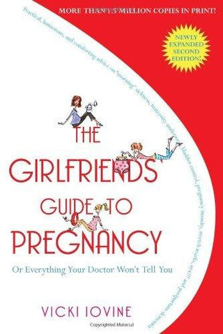 The Girlfriends' Guide to Pregnancy: Or Everything Your Doctor Won't Tell You - Thryft