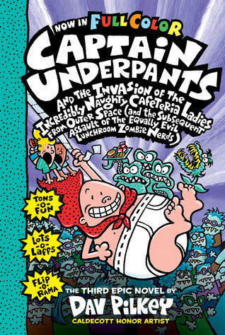 Captain Underpants and the Invasion of the Incredibly Naughty Cafeteria Ladies from Outer Space (And the Subsequent Assault of the Equally Evil Lunchroom Zombie Nerds)