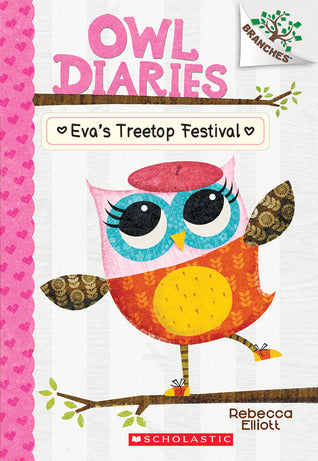 Eva's Treetop Festival: A Branches Book (Owl Diaries #1) : Volume 1