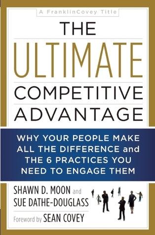 The Ultimate Competitive Advantage: Why Your People Make All the Difference and the 6 Practices You Need to Engage Them - Thryft