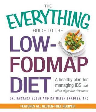 The Everything Guide To The Low-FODMAP Diet : A Healthy Plan for Managing IBS and Other Digestive Disorders