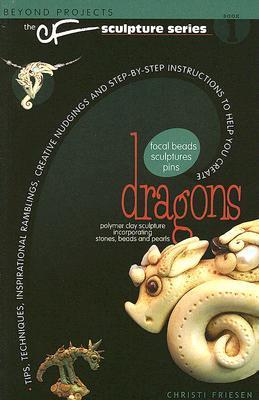 Dragons - Tips, Techniques, Inspirational Ramblings, Creative Nudgings and Step-By-Step Instructions to Help You Create