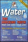 Water: the Shocking Truth That Can Save Your Life : The Shocking Truth That Can Save Your Life.