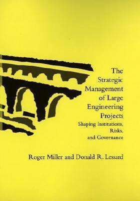 The Strategic Management Of Large Engineering Projects - Shaping Institutions, Risks, And Governance - Thryft