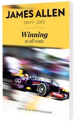 James Allen on F1 - 2013: Winning at All Costs