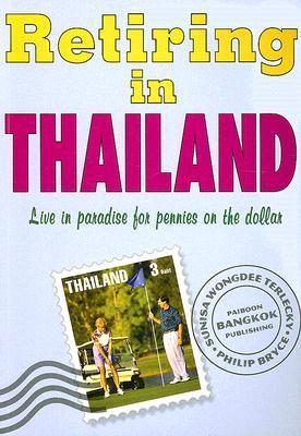 Retiring in Thailand: Live in Paradise for Pennies on the Dollar