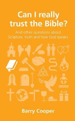 Can I Really Trust the Bible? And Other Questions About Scripture, Truth and How God Speaks