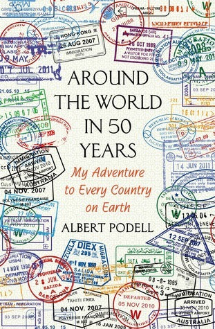 Around the World in 50 Years : My Adventure to Every Country on Earth