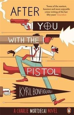 After You with the Pistol : The Second Charlie Mortdecai Novel - Thryft