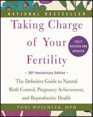 Taking Charge of Your Fertility: The Definitive Guide to Natural Birth Control, Pregnancy Achievement, and Reproductive Health - Thryft