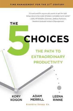 The 5 Choices - The Path To Extraordinary Productivity