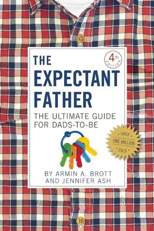 The Expectant Father : The Ultimate Guide for Dads-to-Be - Thryft
