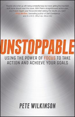 Unstoppable: Using the Power of Focus to Take Action and Achieve your Goals - Thryft