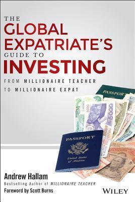 The Global Expatriate's Guide to Investing : From Millionaire Teacher to Millionaire Expat - Thryft