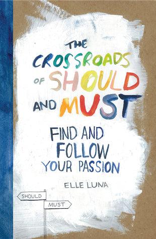 The Crossroads Of Should And Must : Find and Follow Your Passion - Thryft