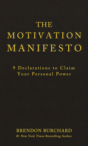 The Motivation Manifesto : 9 Declarations to Claim Your Personal Power