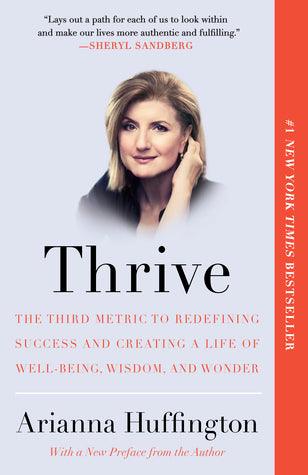 Thrive : The Third Metric to Redefining Success and Creating a Life of Well-Being, Wisdom, and Wonder - Thryft