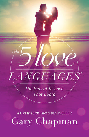 The 5 Love Languages: The Secret to Love That Lasts