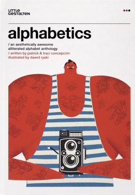 Alphabetics - An Aesthetically Awesome Alliterated Alphabet Anthology