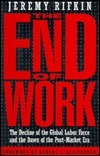 The End Of Work - The Decline Of The Global Labor Force And The Dawn Of The Post-Market Era