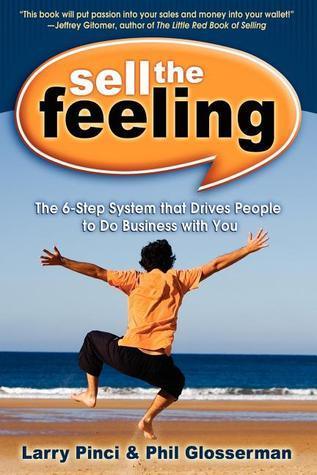 Sell the Feeling : The 6-Step System That Drives People to Do Business with You - Thryft