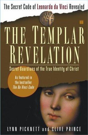 The Templar Revelation : Secret Guardians of the True Identity of Christ - Thryft