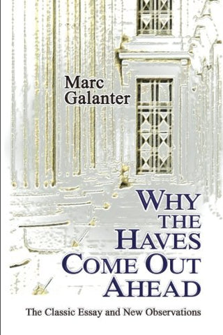Why the Haves Come Out Ahead: The Classic Essay and New Observations