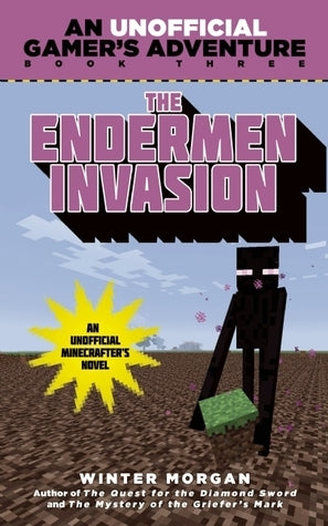 The Endermen Invasion : An Unofficial Gamer's Adventure, Book Three