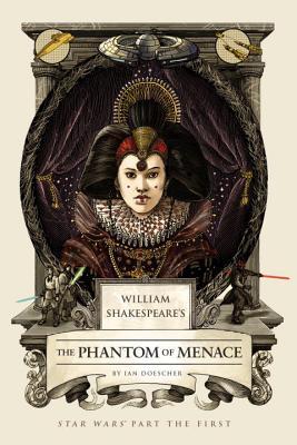 William Shakespeare's The Phantom of Menace : Star Wars Part the First
